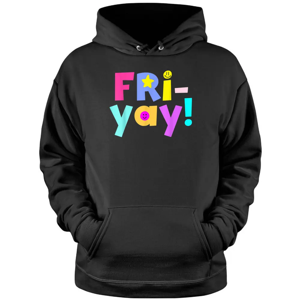 Happy Friday Happy Fri Yay Confetti Lovers Fun Teacher Pullover Hoodie