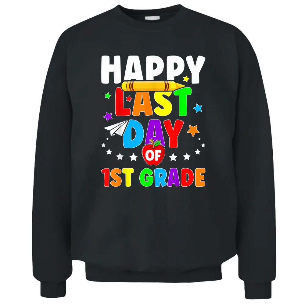 Happy Last Day Of 1st Grade Graduation Teacher Students Kids Pullover Sweatshirt