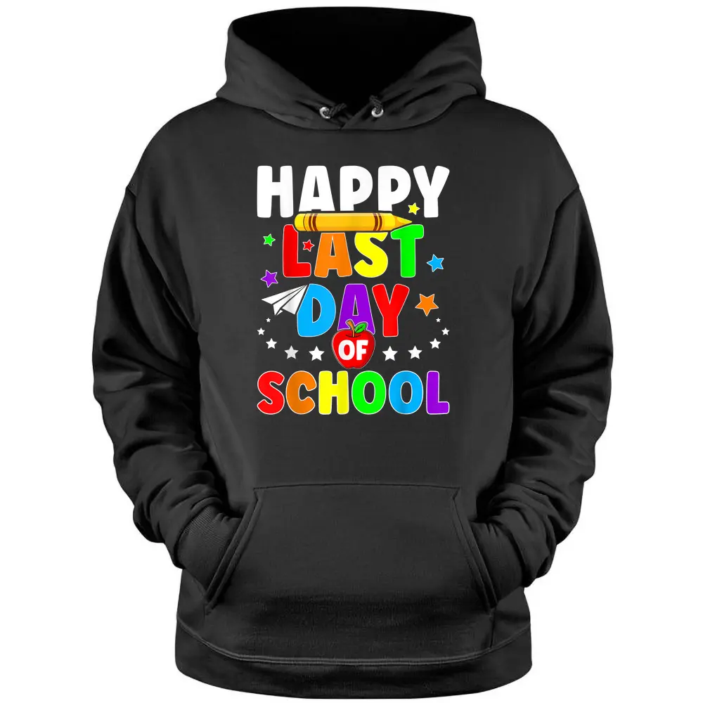 Happy Last Day Of School  Graduation Teacher Students Pullover Hoodie