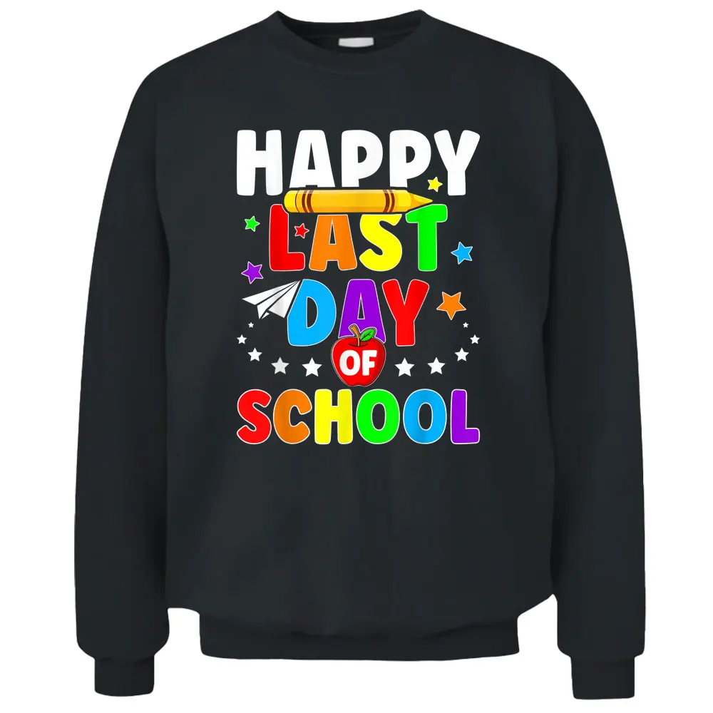 Happy Last Day Of School  Graduation Teacher Students Pullover Sweatshirt