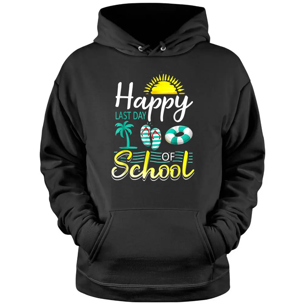 Happy Last Day Of School Summer Flip Flops Teacher Student Pullover Hoodie