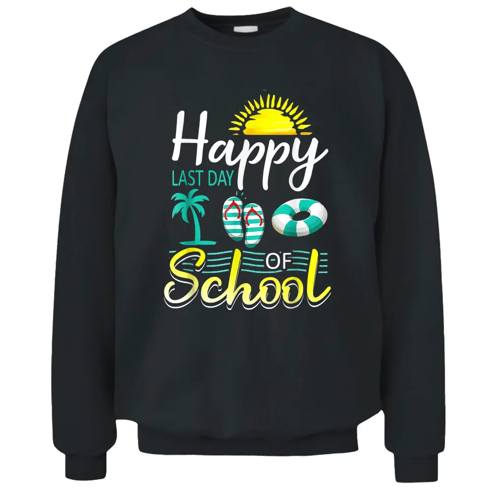 Happy Last Day Of School Summer Flip Flops Teacher Student Pullover Sweatshirt