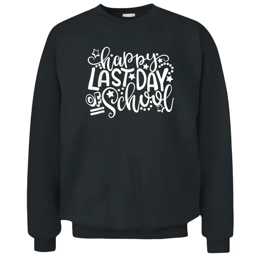 Happy Last Day Of School Teacher Student Graduation Kids Pullover Sweatshirt