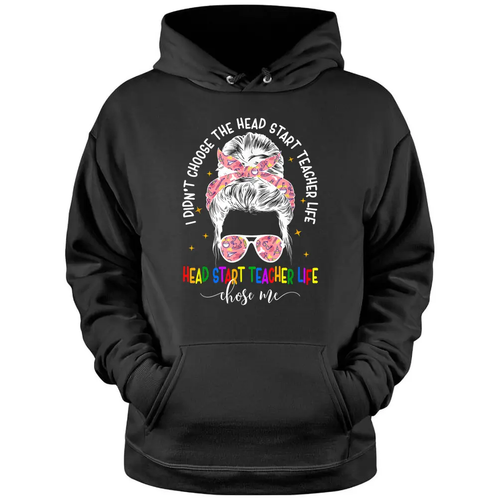 Head Start Teacher Messy Bun Head Start Teachers Life Pullover Hoodie