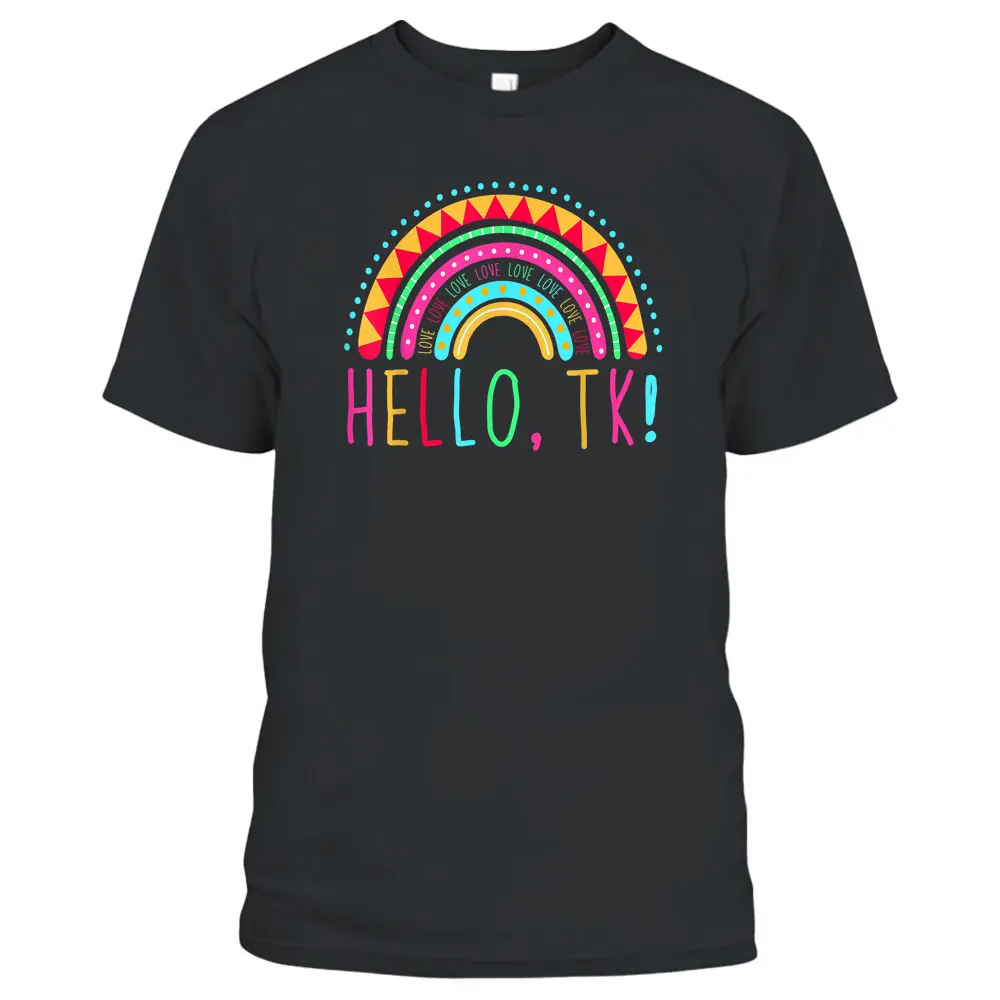 Hello TK Rainbow Pre-K Preschool Teacher Student Funny T-Shirt