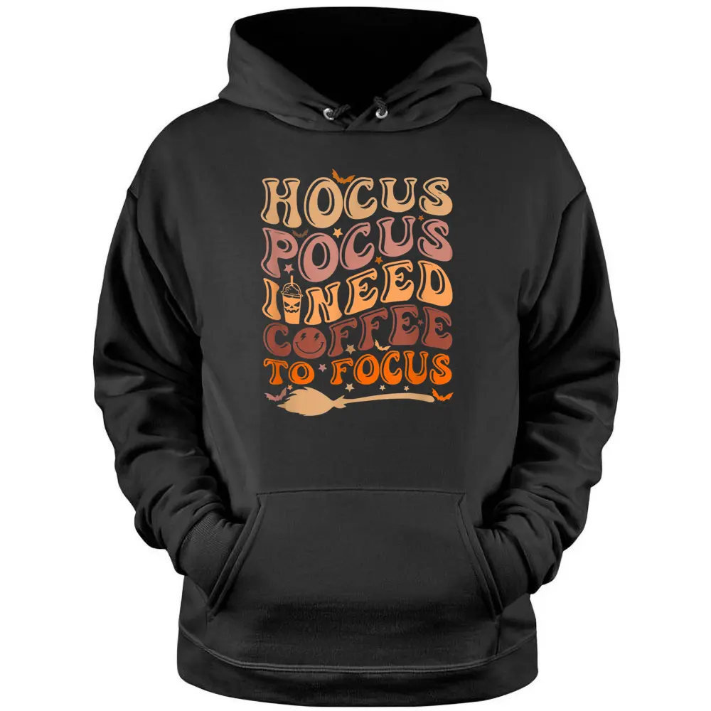 Hocus Pocus I Need Coffee To Focus Halloween Teachers Pullover Hoodie