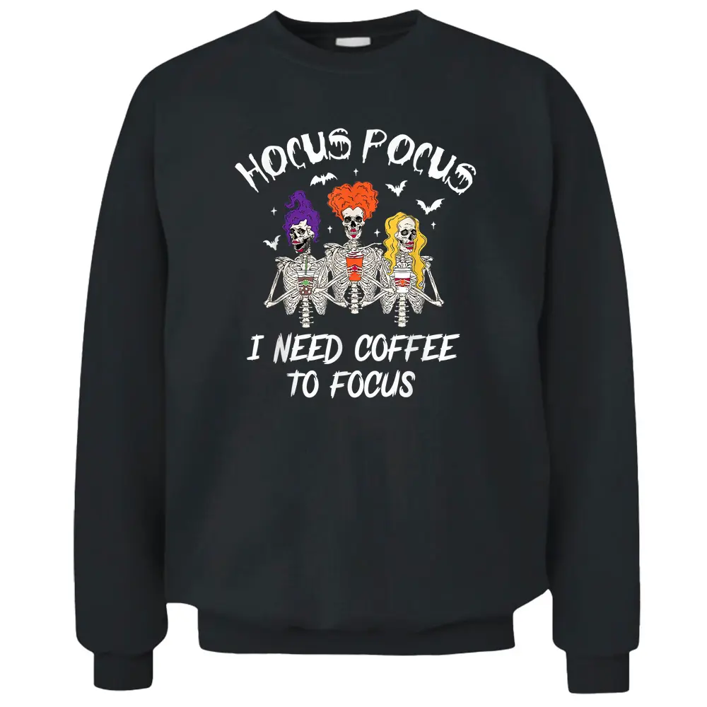 Hocus Pocus I Need Coffee To Focus Skeleton Teacher Pullover Sweatshirt