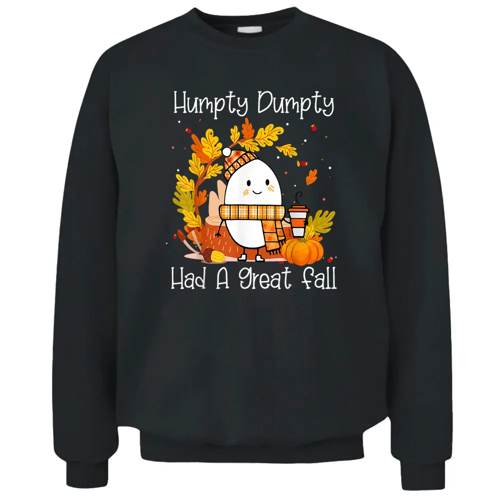 Humpty Dumpty Had A Great Fall Happy Fall Y'all Thanksgiving Pullover Sweatshirt