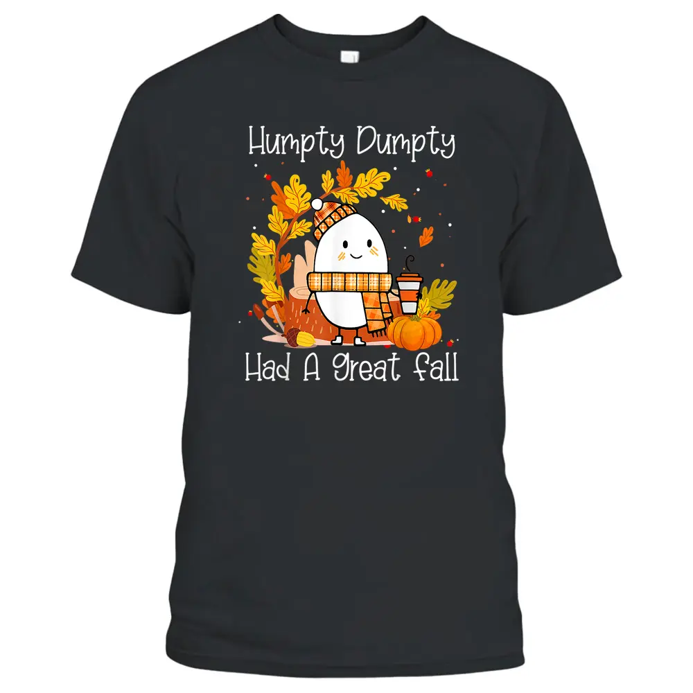 Humpty Dumpty Had A Great Fall Happy Fall Y'all Thanksgiving T-Shirt