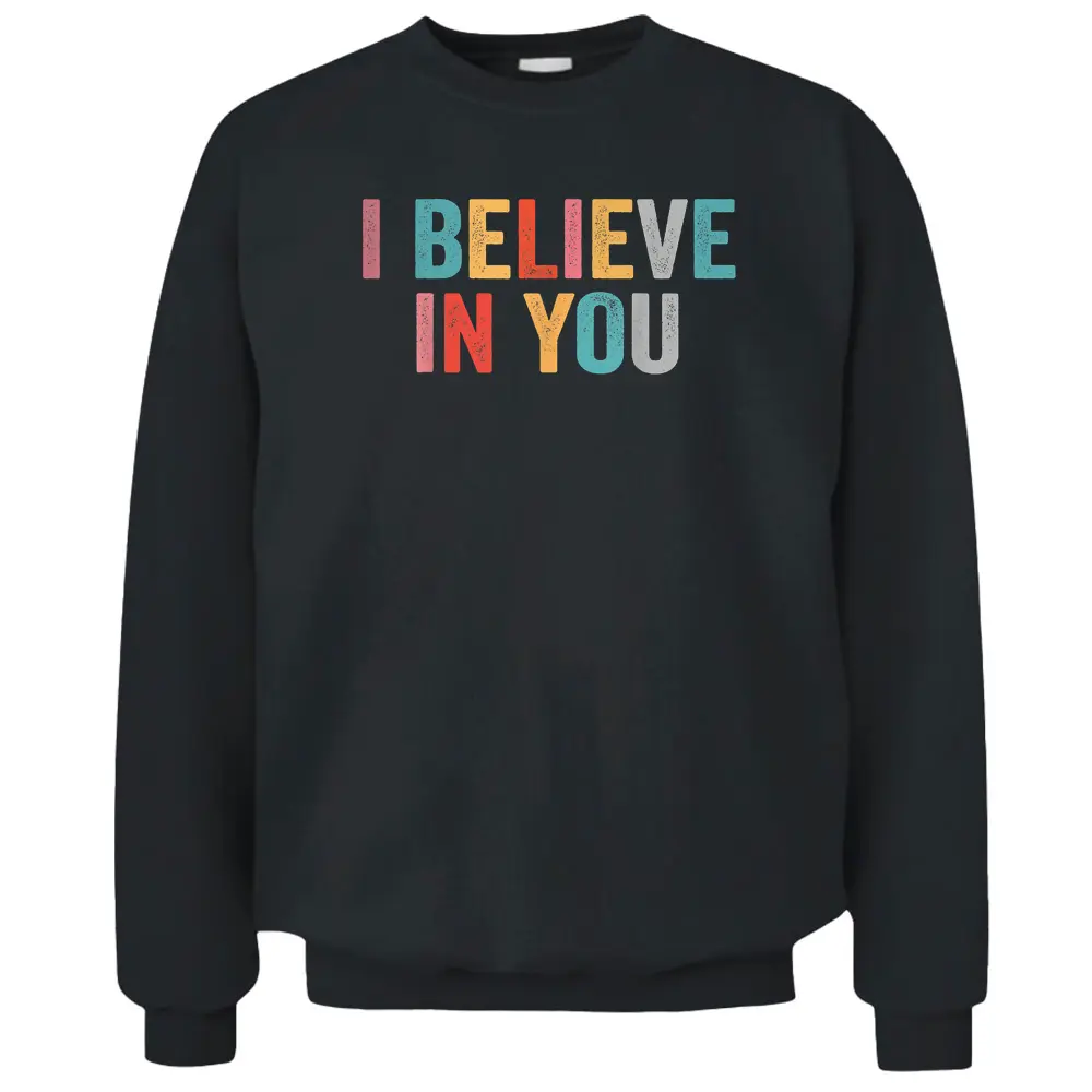 I Believe In You Vintage Motivational Testing Day Teacher Pullover Sweatshirt