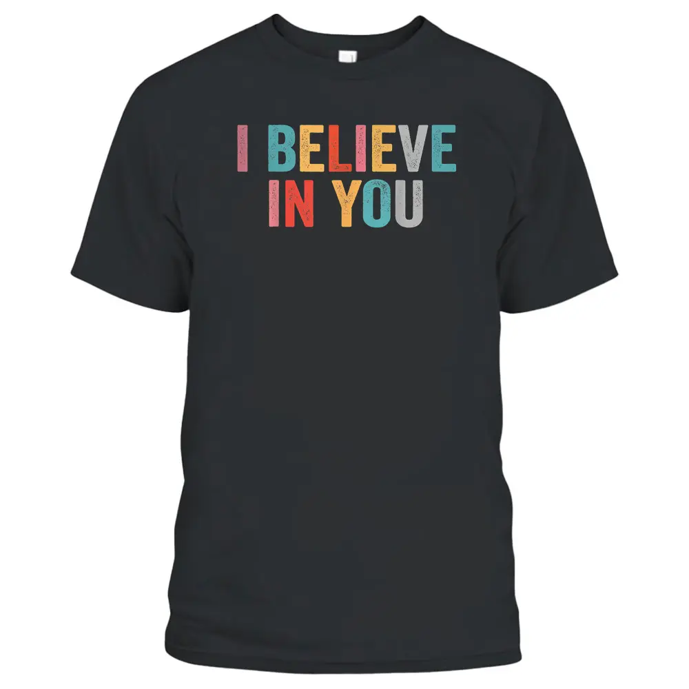 I Believe In You Vintage Motivational Testing Day Teacher T-Shirt