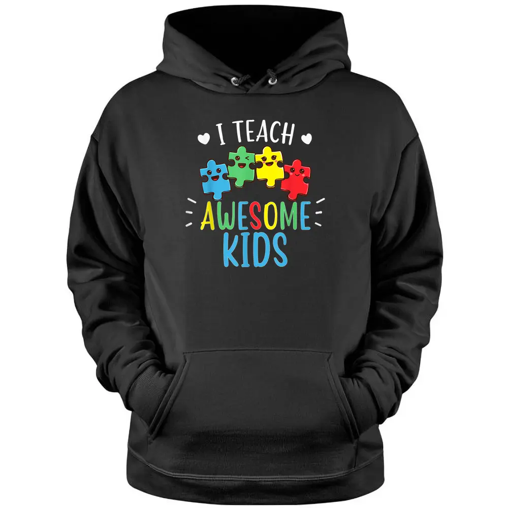 I Teach Awesome Kids Autism Awareness Sped Teacher Pullover Hoodie