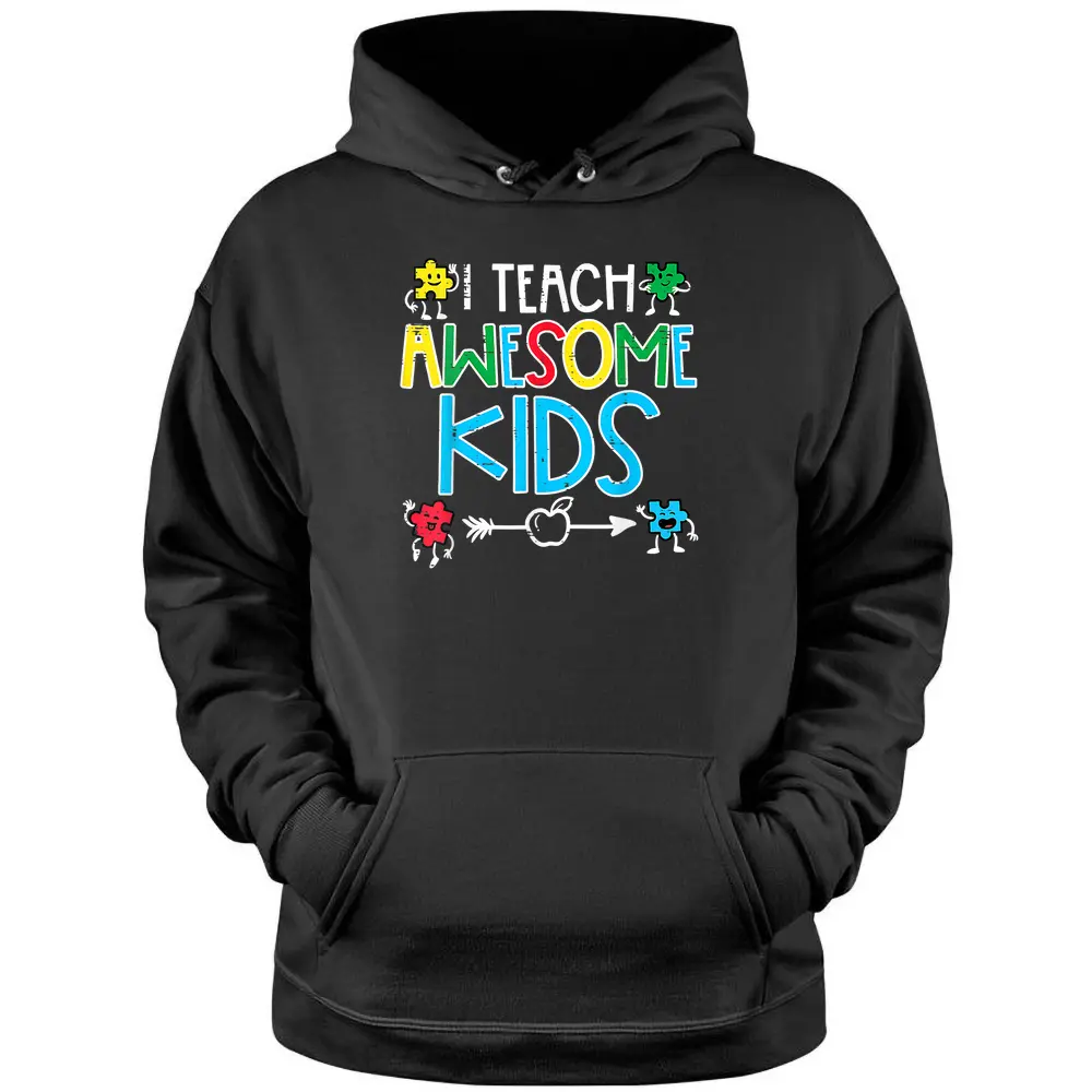 I Teach Awesome Kids Autism Awareness Sped Teacher Me Pullover Hoodie