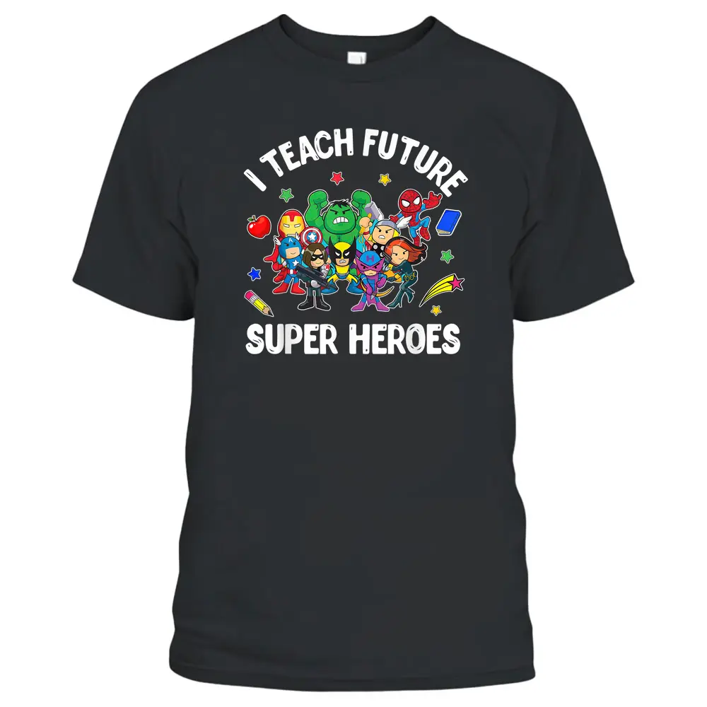 I Teach Future Super Heroes Tee Gift Teaching Mother Day T-Shirt