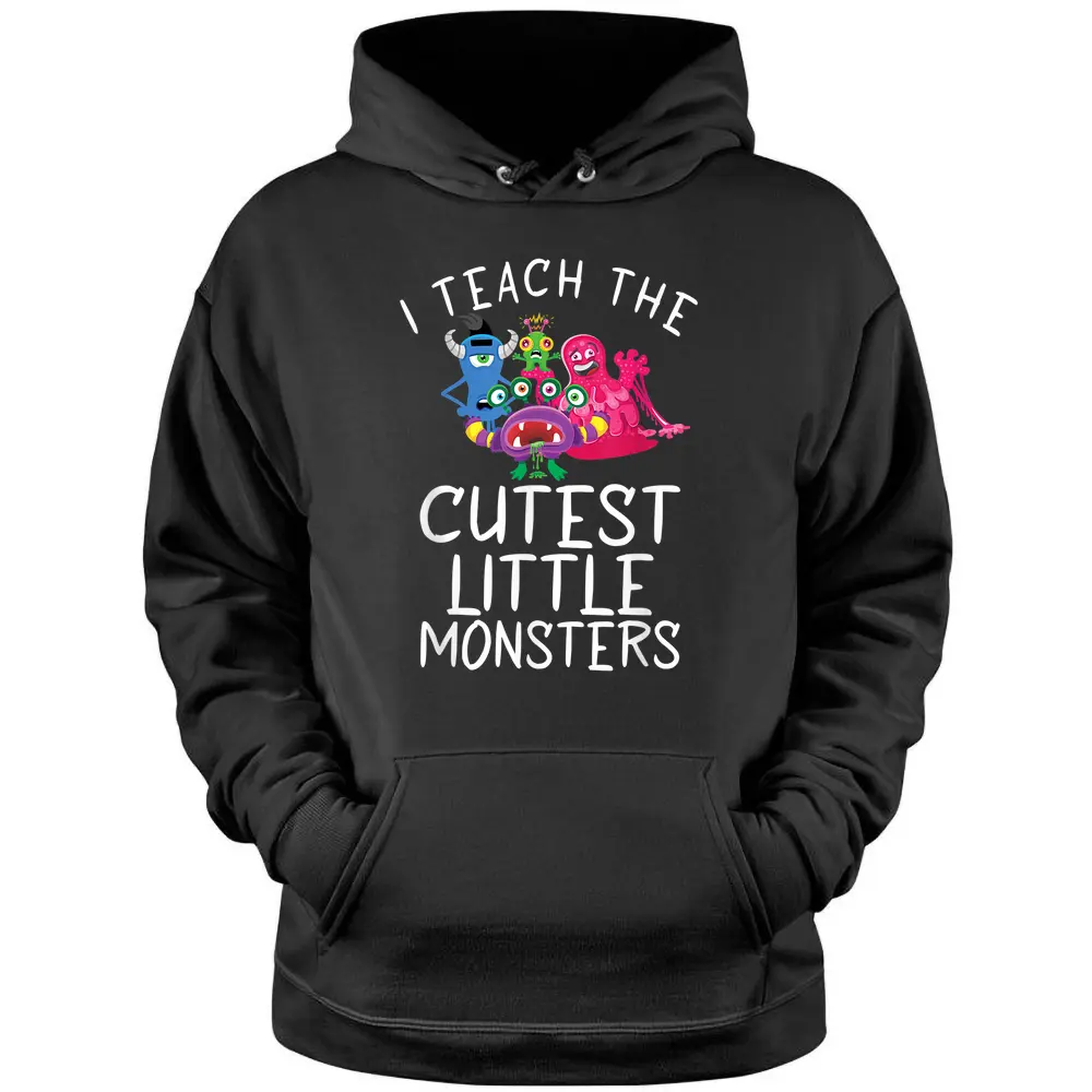 I Teach The Cutest Little Monsters School Holiday Teacher Pullover Hoodie