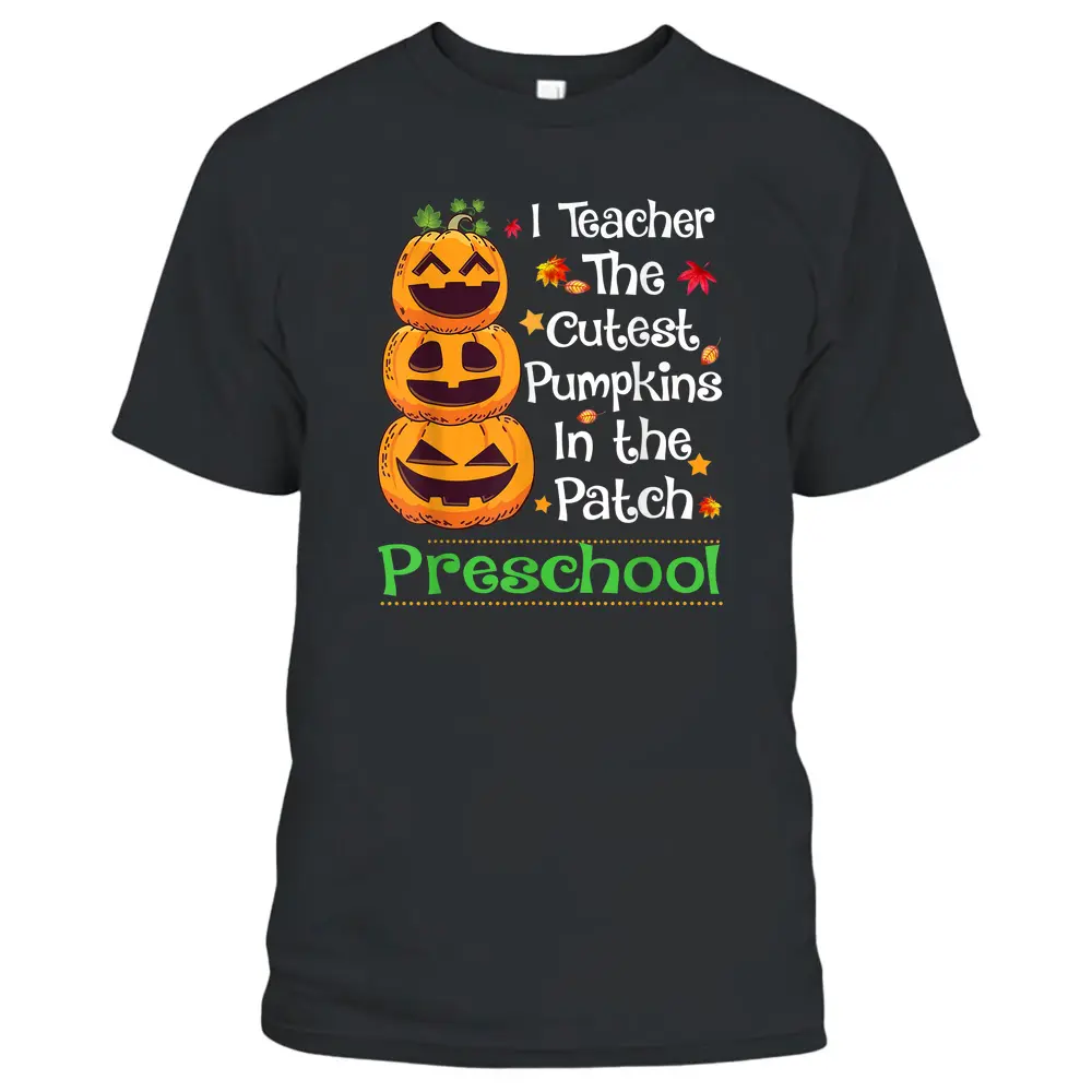 I Teach The Cutest Pumpkin Preschool Teacher Halloween Gifts T-Shirt