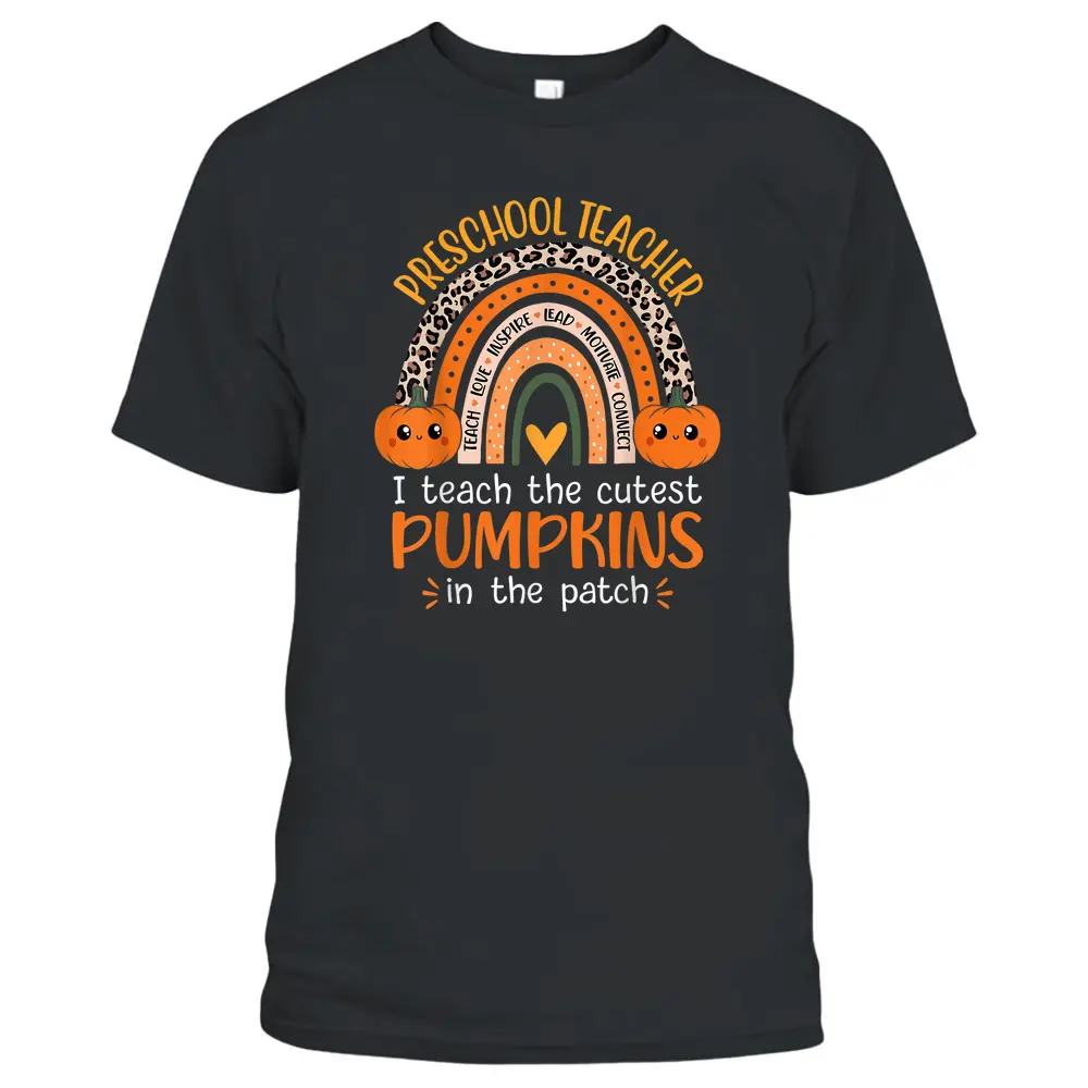 I Teach The Cutest Pumpkins In The Patch Preschool Teacher T-Shirt