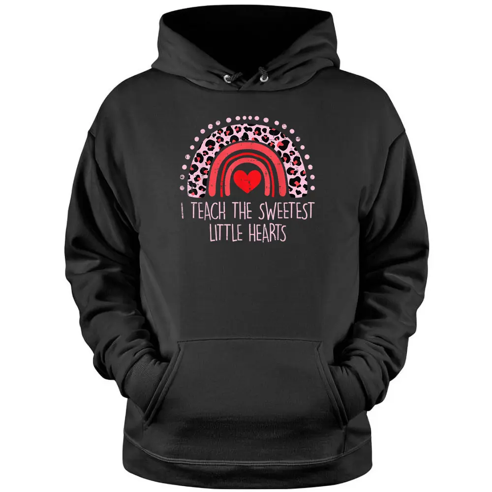 I Teach The Sweetest Hearts Rainbow Teacher Valentines Day Pullover Hoodie