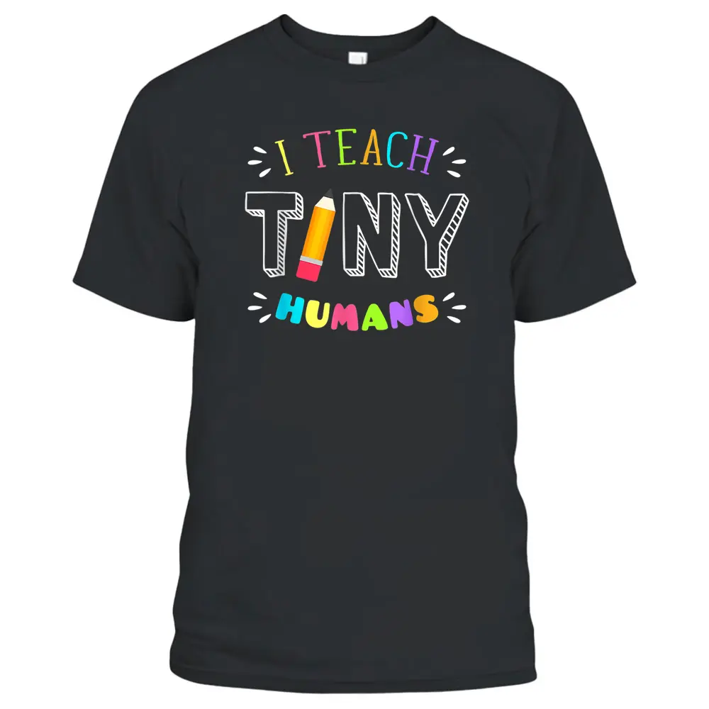 I Teach Tiny Humans Pre Kindergarten Teacher Back To School T-Shirt