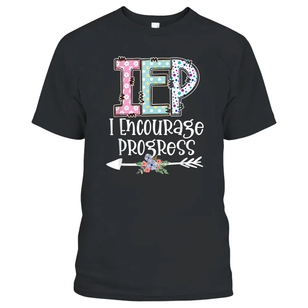 IEP I Encourage Progress Special Education IEP Teacher T-Shirt