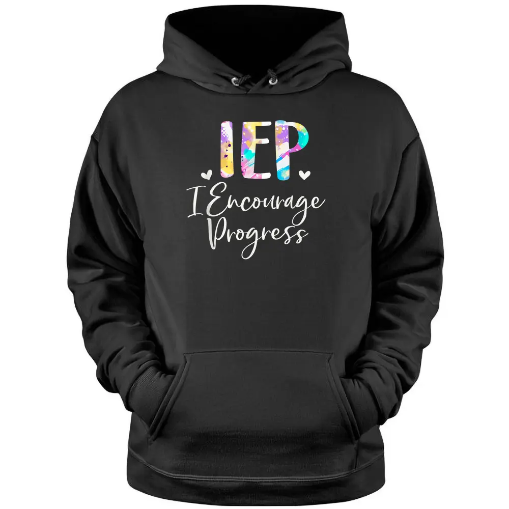 IEP I Encourage Progress Special Education School Teacher Pullover Hoodie