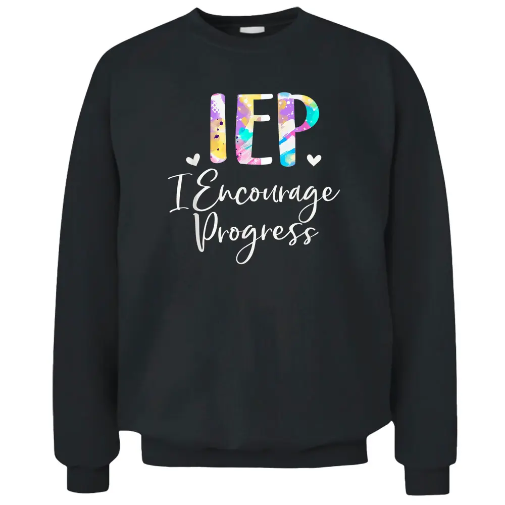 IEP I Encourage Progress Special Education School Teacher Pullover Sweatshirt