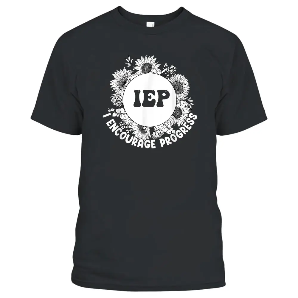 I.E.P I ENCOURAGE PROGRESS Teacher Appreciation Gift T-Shirt