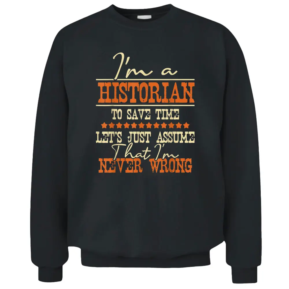 I'm A Historian To Save Time - History Lover History Teacher Pullover Sweatshirt