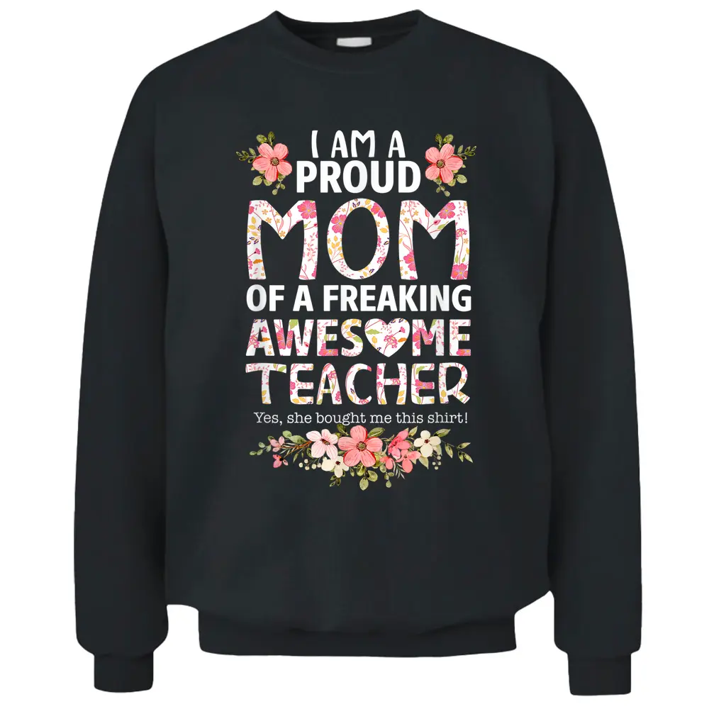 I'm A Proud Mom Of A Freaking Awesome Teacher Mother's Day Pullover Sweatshirt