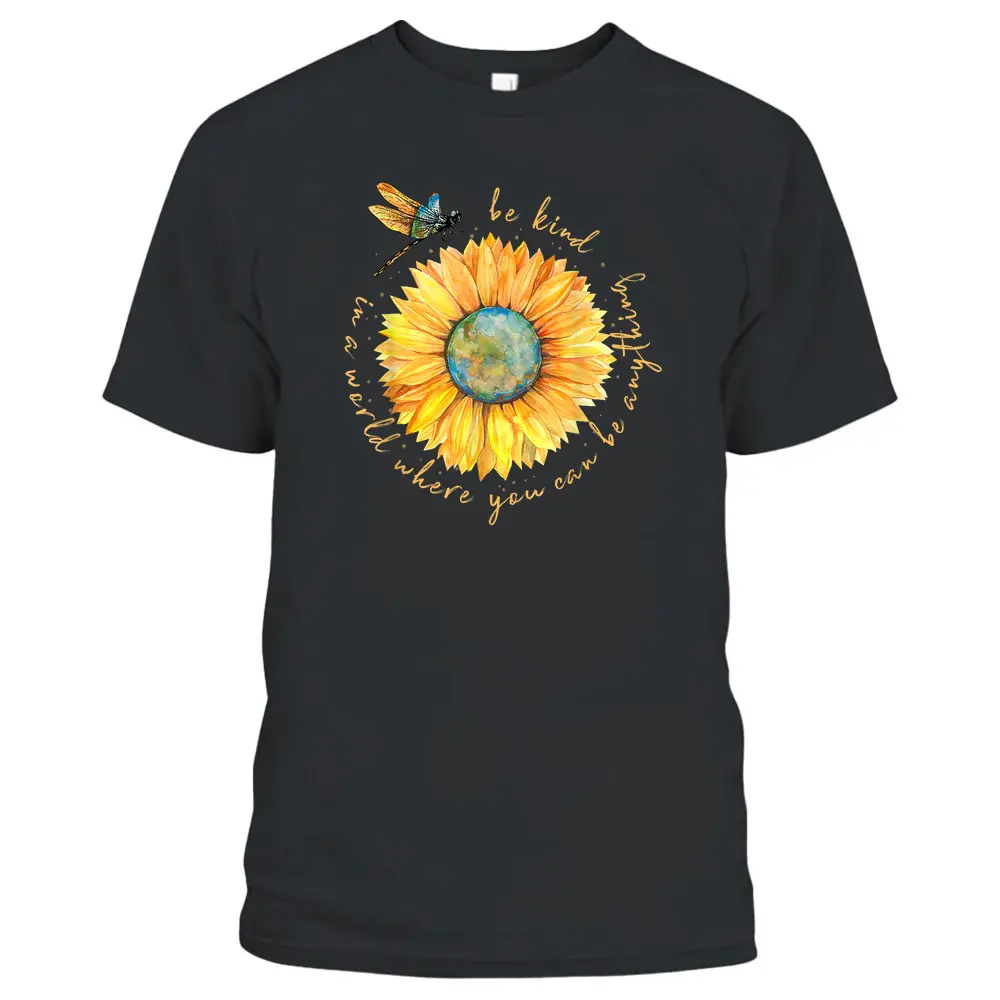 In A World Where You Can Be Anything Be Kind Sunflower T-Shirt