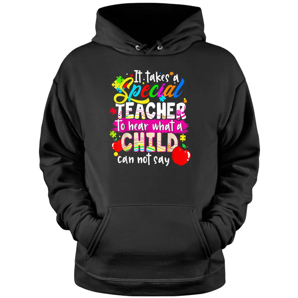 It Takes Special Teacher To Hear What Child Can Not Say Pullover Hoodie