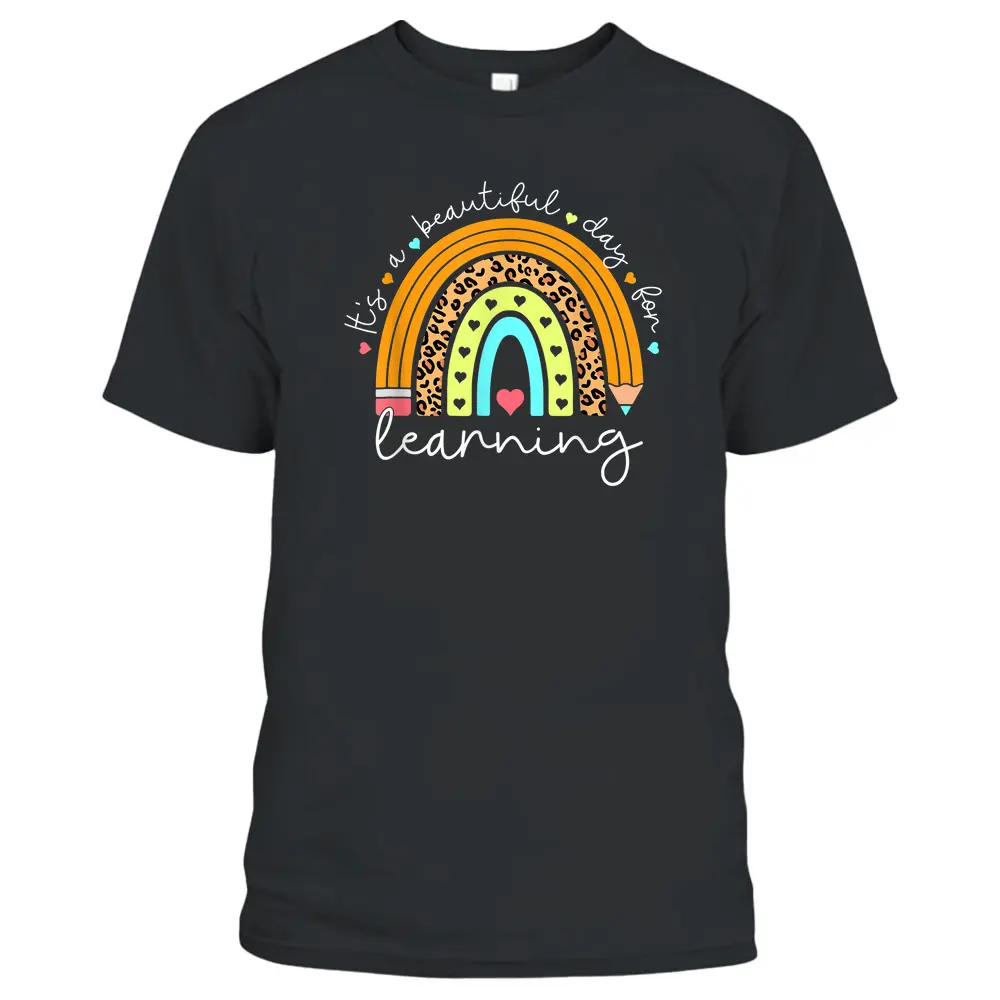 It's A Beautiful Day For Learning Rainbow Teacher Students T-Shirt