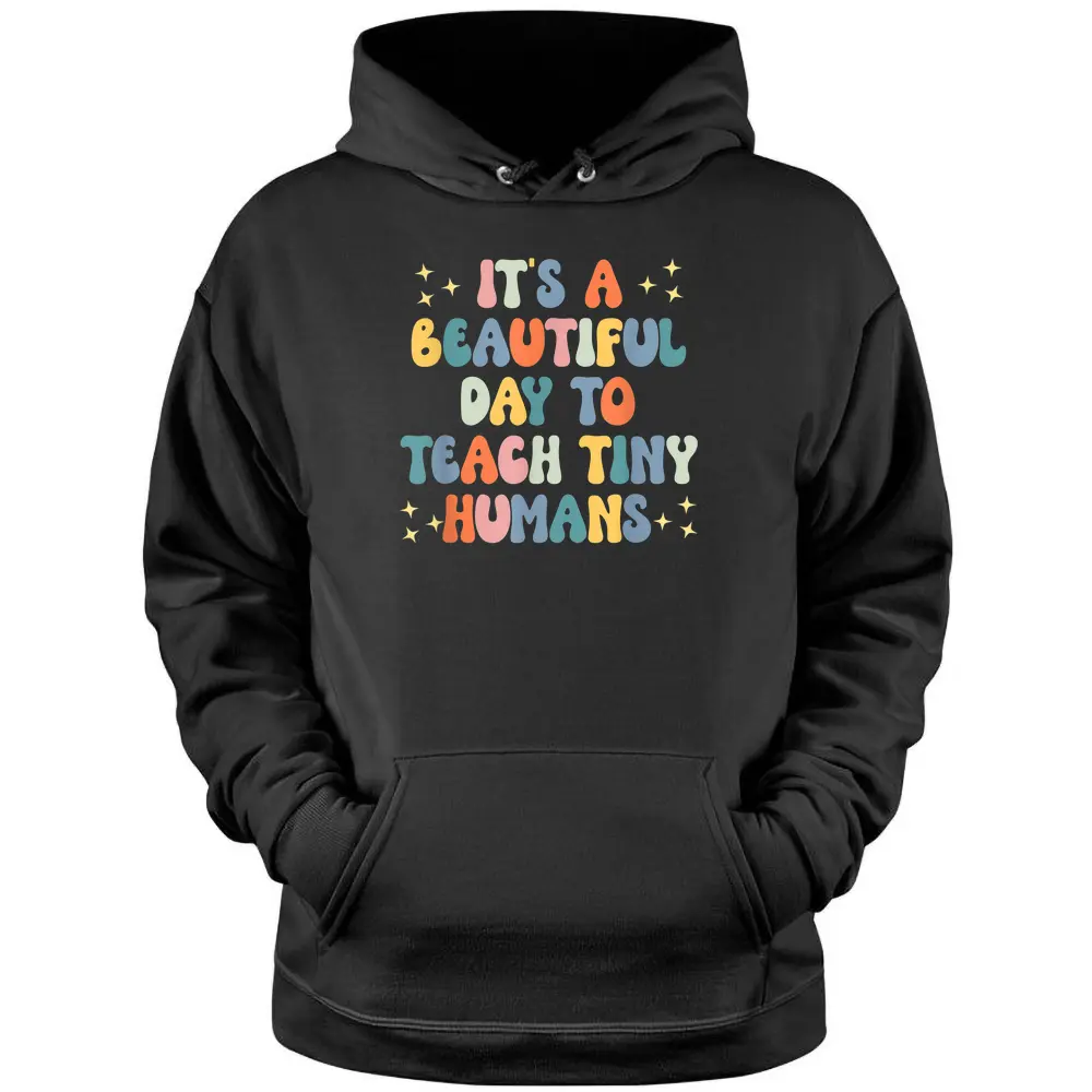 It's A Beautiful Day To Teach Tiny Humans Vintage Teacher Pullover Hoodie