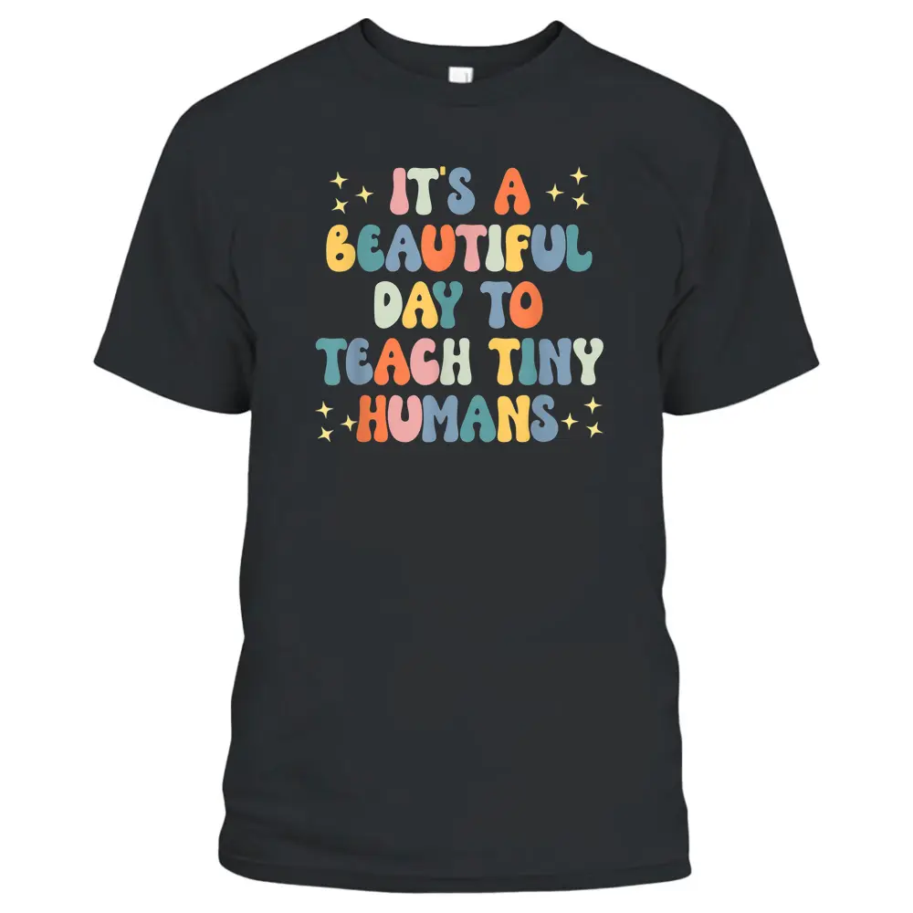 It's A Beautiful Day To Teach Tiny Humans Vintage Teacher T-Shirt