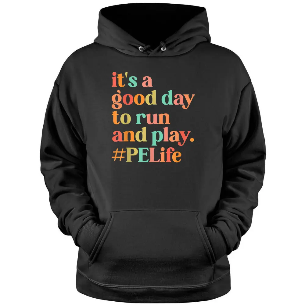 It's A Good Day To Do Run PE Teacher Back To School Pullover Hoodie