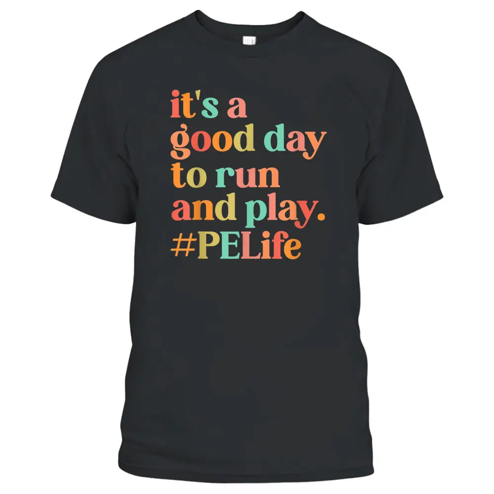 It's A Good Day To Do Run PE Teacher Back To School T-Shirt