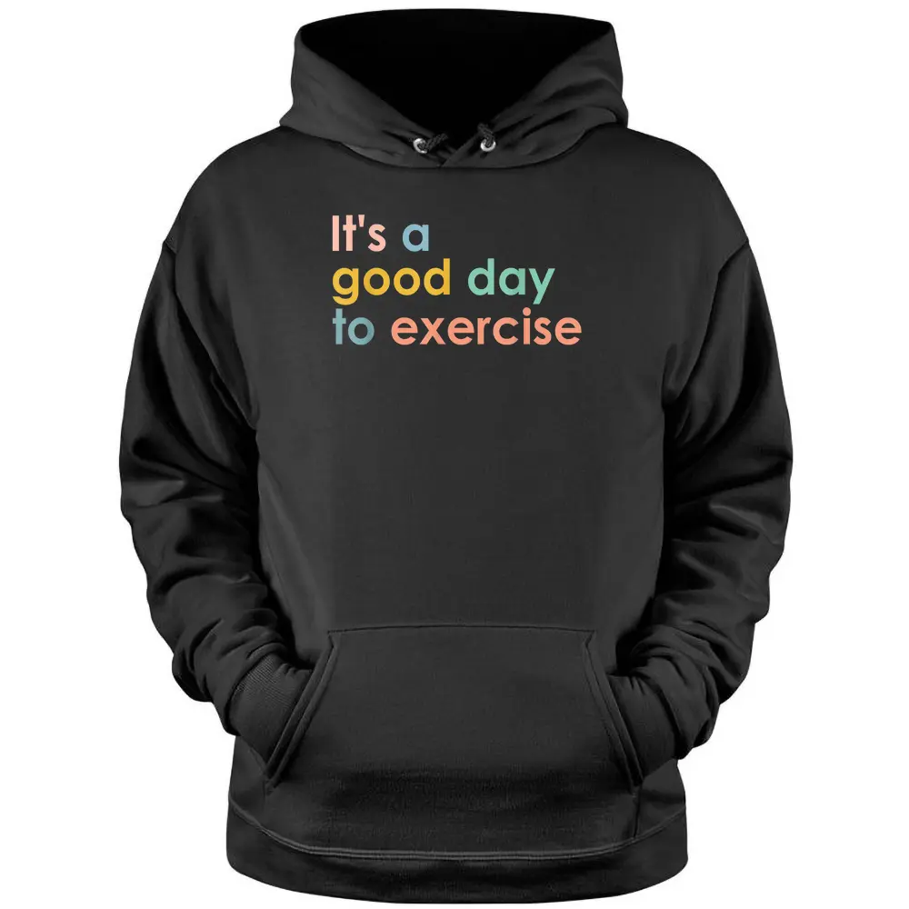 It's A Good Day To Exercise PE Teacher Funny Gym Exercise Pullover Hoodie