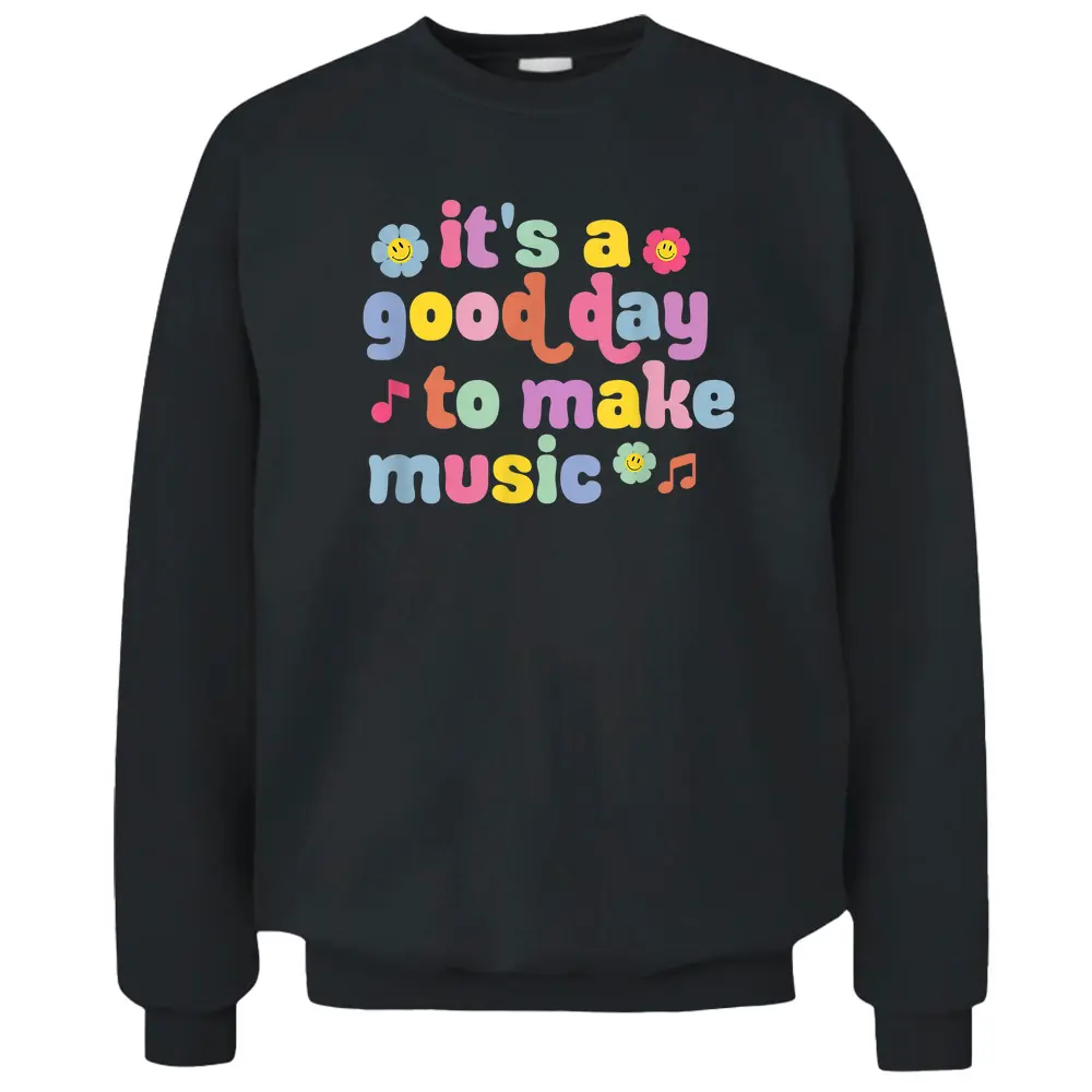 It's A Good Day To Make Music Music Teacher Retro Groovy Pullover Sweatshirt