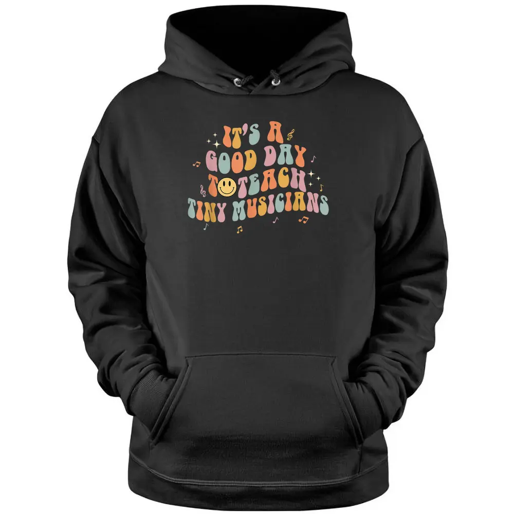 It's A Good Day To Teach Tiny Musicians Retro Music Teachers Pullover Hoodie