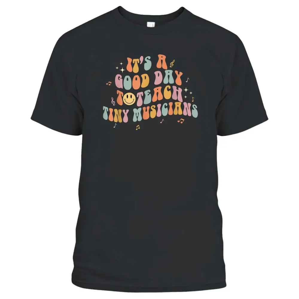 It's A Good Day To Teach Tiny Musicians Retro Music Teachers T-Shirt