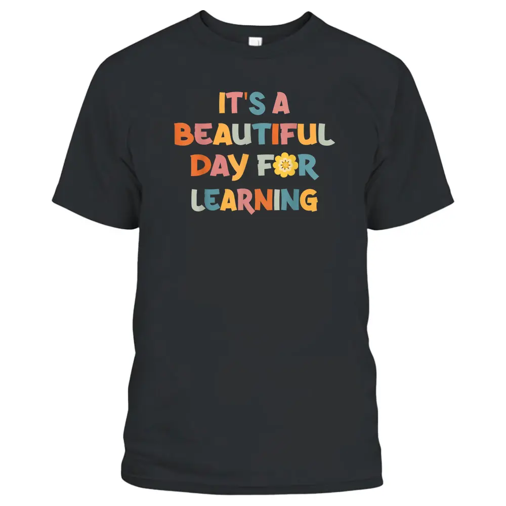 It's Beautiful Day For Learning Teacher Students T-Shirt