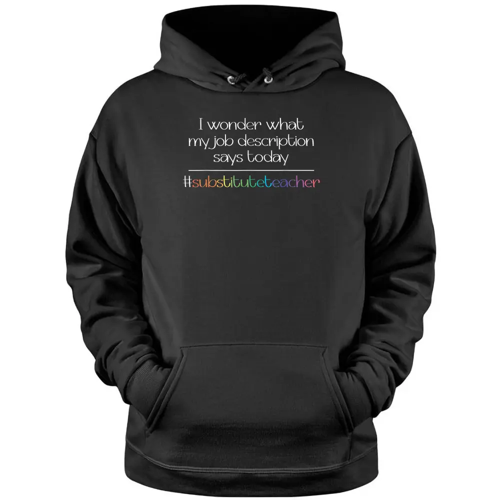 Job Description Substitute Teacher Pullover Hoodie