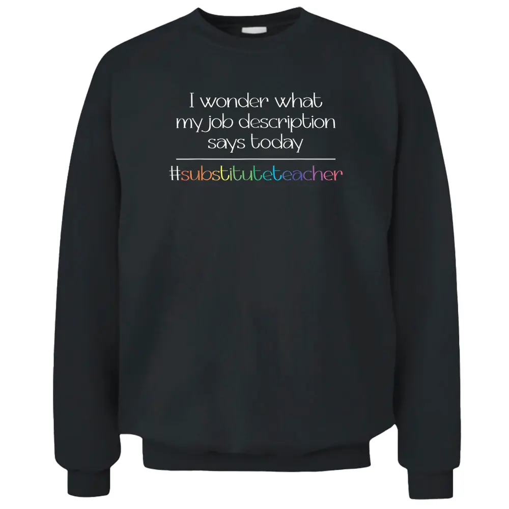 Job Description Substitute Teacher Pullover Sweatshirt