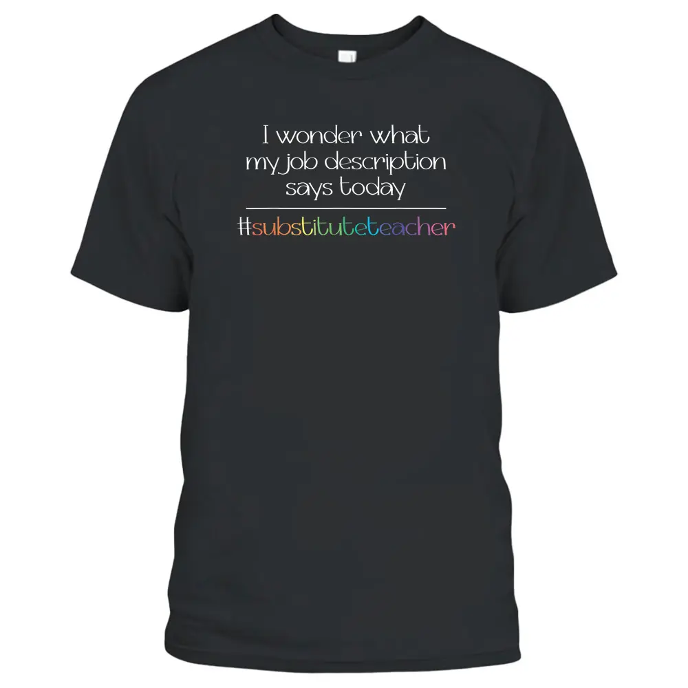 Job Description Substitute Teacher T-Shirt