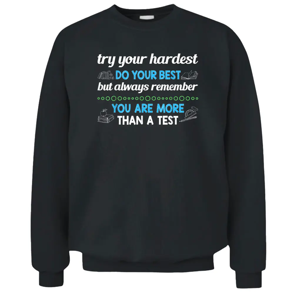 Just Do Your Best You Are More Than A Test For Students Kids Pullover Sweatshirt