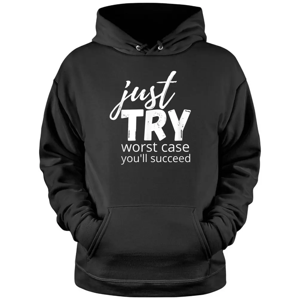 Just Try Succeed Trying Growth Mindset Positive Teacher Pullover Hoodie