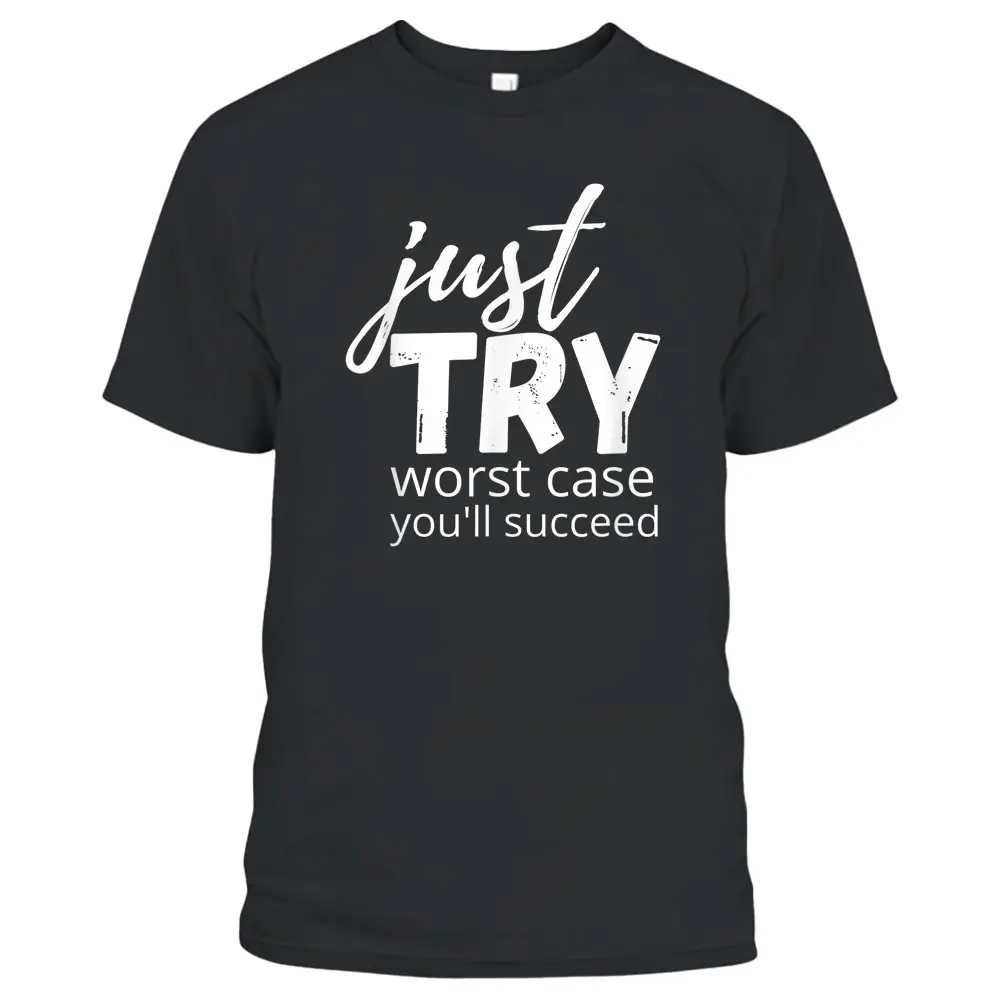 Just Try Succeed Trying Growth Mindset Positive Teacher T-Shirt