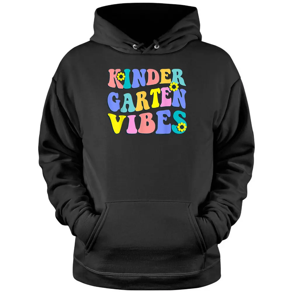 Kindergarten Vibes First Day Back To School Teacher Students Pullover Hoodie