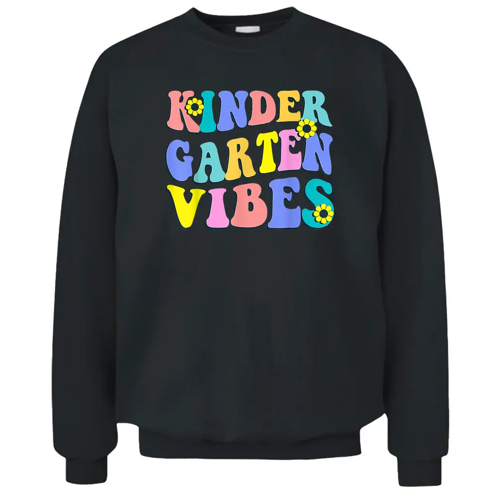 Kindergarten Vibes First Day Back To School Teacher Students Pullover Sweatshirt