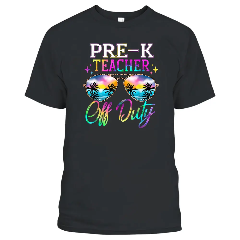 Last Day Of School For Pre-K Teacher Off Duty Tie Dye T-Shirt